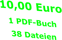 10,00 Euro 1 PDF-Buch  38 Dateien
