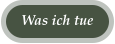 Was ich tue